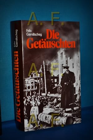 Bild des Verkufers fr Die Getuschten : Roman einer Gefangenschaft / MIT WIDMUNG von Felix Gamillscheg zum Verkauf von Antiquarische Fundgrube e.U.