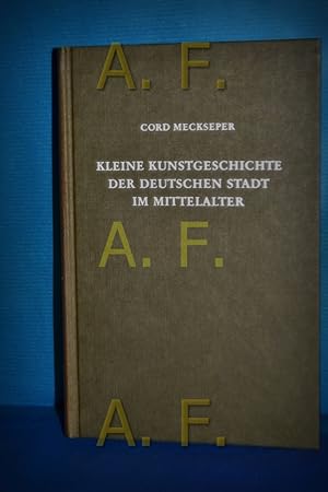 Seller image for Kleine Kunstgeschichte der deutschen Stadt im Mittelalter for sale by Antiquarische Fundgrube e.U.