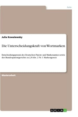 Bild des Verkufers fr Die Unterscheidungskraft von Wortmarken : Entscheidungspraxis des Deutschen Patent- und Markenamtes sowie des Bundespatentgerichts zu  8 Abs. 2 Nr. 1 Markengesetz zum Verkauf von AHA-BUCH GmbH