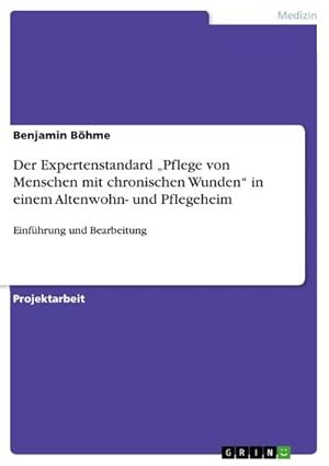 Bild des Verkufers fr Der Expertenstandard Pflege von Menschen mit chronischen Wunden in einem Altenwohn- und Pflegeheim : Einfhrung und Bearbeitung zum Verkauf von AHA-BUCH GmbH