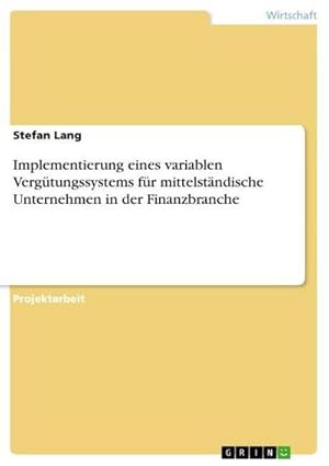 Bild des Verkufers fr Implementierung eines variablen Vergtungssystems fr mittelstndische Unternehmen in der Finanzbranche zum Verkauf von AHA-BUCH GmbH