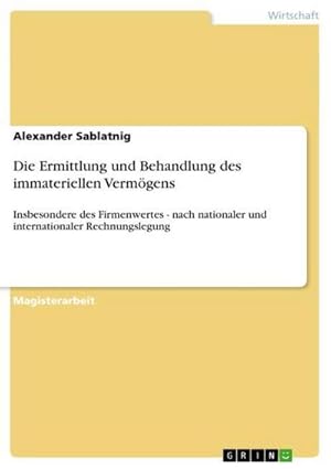 Imagen del vendedor de Die Ermittlung und Behandlung des immateriellen Vermgens : Insbesondere des Firmenwertes - nach nationaler und internationaler Rechnungslegung a la venta por AHA-BUCH GmbH