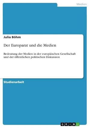 Bild des Verkufers fr Der Europarat und die Medien : Bedeutung der Medien in der europischen Gesellschaft und der ffentlichen politischen Diskussion zum Verkauf von AHA-BUCH GmbH