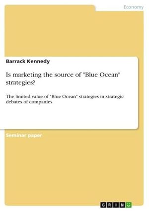 Seller image for Is marketing the source of "Blue Ocean" strategies? : The limited value of "Blue Ocean" strategies in strategic debates of companies for sale by AHA-BUCH GmbH