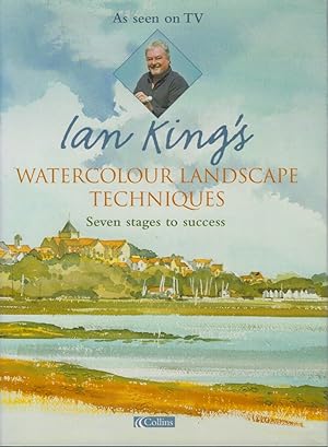 Ian King's Watercolour Landscape Techniques - Seven Stages to Success