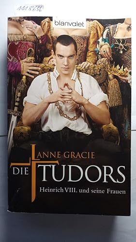 Die Tudors - Heinrich VIII. und seine Frauen. Deutsch von Marion Gieseke.