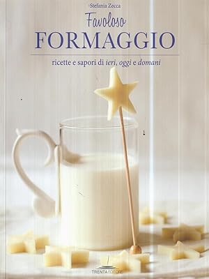 Bild des Verkufers fr Favoloso formaggio. Ricette e sapori di ieri, oggi e domani zum Verkauf von Librodifaccia