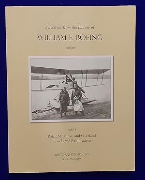 Selections from the Library of William E. Boeing: Part I. Polar, Maritime, and Overland Travels a...