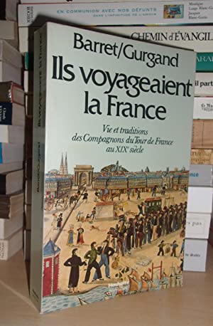Immagine del venditore per ILS VOYAGEAIENT LA FRANCE : Vie et Traditions Des Compagnons Du Tour De France Au XIXe Sicle, Prface De R. Lecott venduto da Planet's books