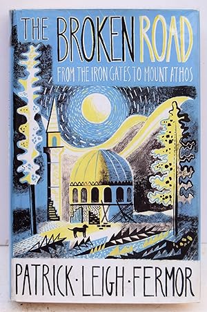 Seller image for THE BROKEN ROAD. From the Iron Gates to Mount Athos. Edited by Colin Thubron and Artemis Cooper. for sale by Marrins Bookshop