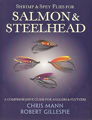 Immagine del venditore per SHRIMP & SPEY FLIES FOR SALMON AND STEELHEAD. By Chris Mann and Robert Gillespie. venduto da Coch-y-Bonddu Books Ltd