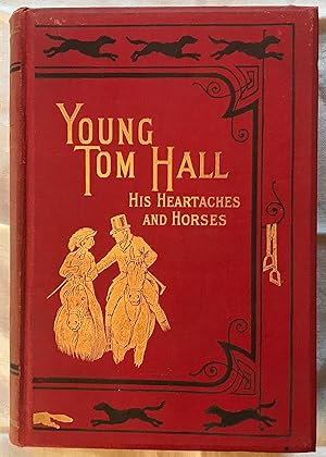 Young Tom Hall. His Heartaches and Horses