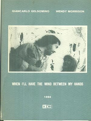 Seller image for When I'll have the wind between my hands for sale by Miliardi di Parole