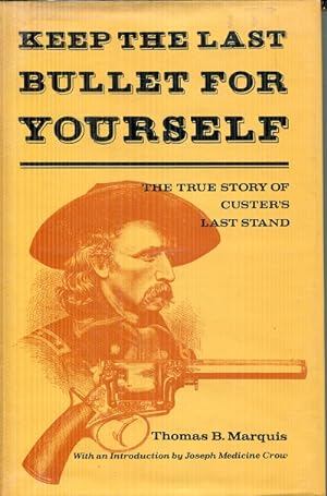 Bild des Verkufers fr Keep the last bullet for yourself: The true story of Custer's last stand zum Verkauf von The Book Faerie