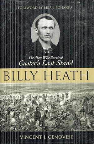 Image du vendeur pour Billy Heath: The Man Who Survived Custer's Last Stand mis en vente par The Book Faerie