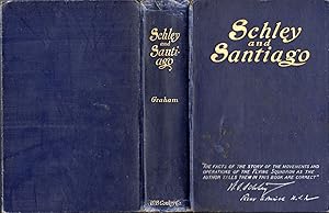 Seller image for Schley and Santiago: An Historical Account of the Blockade and Final Destruction of the Spanish Fleet Under Command of Admiral Pasquale Cervera, July 3 1898 for sale by Dorley House Books, Inc.