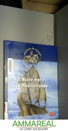 Image du vendeur pour Notre mer, la Mditerrane mis en vente par Ammareal