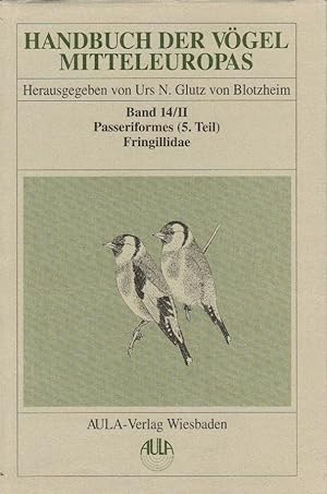 Handbuch der Vögel Mitteleuropas, Teil: Bd. 14., Passeriformes. - (Teil 5). Unter Mitw. von Jürge...