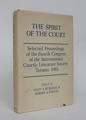 The Spirit of the Court: Selected Proceedings of the Fourth Congress of the International Courtly...