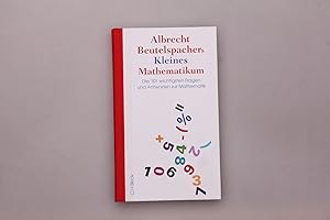 ALBRECHT BEUTELSPACHERS KLEINES MATHEMATIKUM. Die 101 wichtigsten Fragen und Antworten zur Mathem...