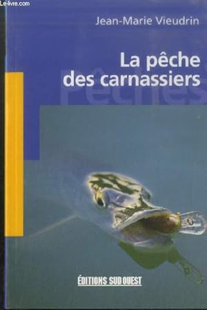 Seller image for La pche des carnassiers : Brochets, perches, sandres, silures, . for sale by Le-Livre