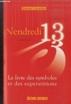 Immagine del venditore per Vendredi 13 : Le livre des symboles et des superstitions venduto da Le-Livre