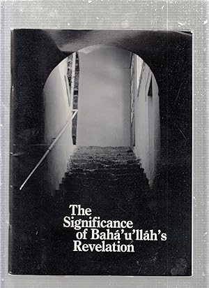 Bild des Verkufers fr The Significance of Baha'U'llah's Revelation zum Verkauf von Old Book Shop of Bordentown (ABAA, ILAB)