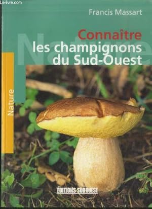 Imagen del vendedor de Connatre les champignons du Sud-Ouest : Les champignons au fil des saisons (Collection : "Nature") a la venta por Le-Livre