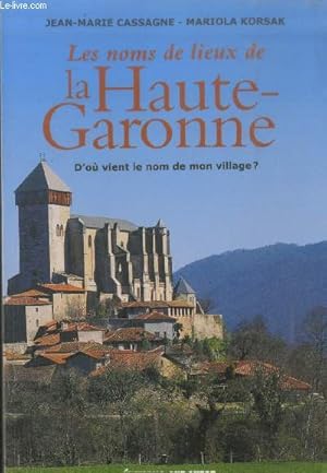 Imagen del vendedor de Les noms de lieux de la Haute-Garonne : D'o vient le nom de mon village ? a la venta por Le-Livre