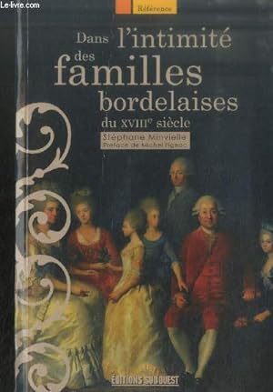 Seller image for Dans l'intimit des familles bordelaises du XVIIIe sicle (Collection : "Rfrence") for sale by Le-Livre