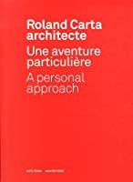 Image du vendeur pour Roland Carta Architecte : Une Aventure Particulire. Roland Carta Architecte : A Personal Approach mis en vente par RECYCLIVRE