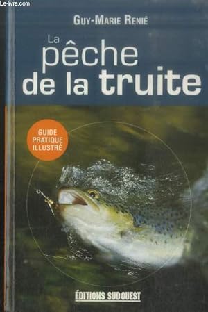 Image du vendeur pour La pche  la truite - Guide pratique illustr (Collection : "Pche") mis en vente par Le-Livre