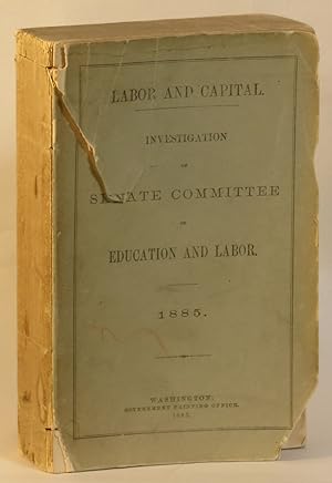 Report of the Committee of the Senate upon the Relations Between Capital and Labor, and Testimony...