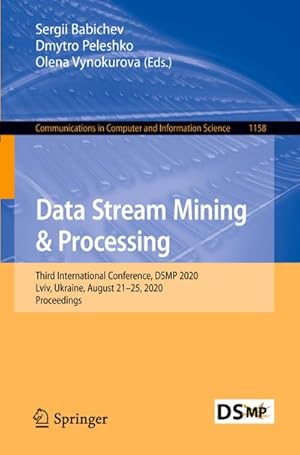 Image du vendeur pour Data Stream Mining & Processing : Third International Conference, DSMP 2020, Lviv, Ukraine, August 21�25, 2020, Proceedings mis en vente par AHA-BUCH GmbH