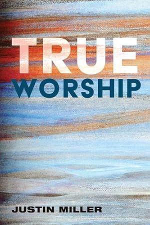 Immagine del venditore per True Worship by Miller, Justin [Hardcover ] venduto da booksXpress