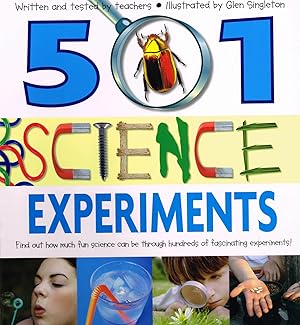 501 Science Experiments : Find Out How Much Fun Science Can Be Through Hundred's Of Fascinating E...