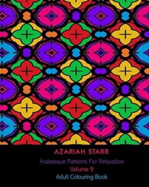Image du vendeur pour Arabesque Patterns For Relaxation Volume 9: Adult Colouring Book by Starr, Azariah [Paperback ] mis en vente par booksXpress