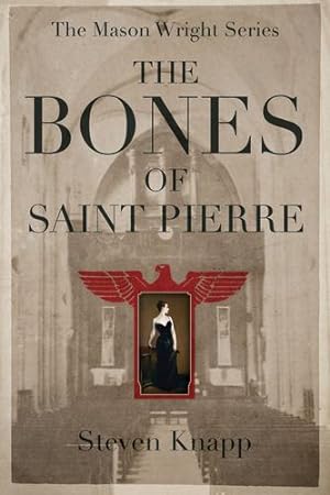 Seller image for The Bones of Saint Pierre (The Mason Wright Series) by Knapp, Steven, Knapp, Steven [Paperback ] for sale by booksXpress