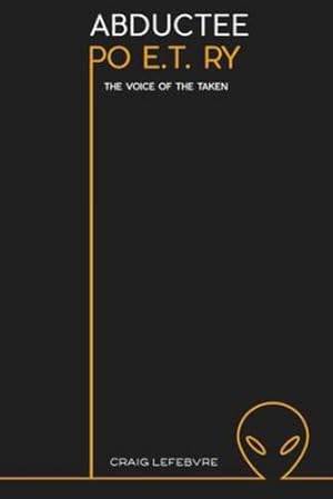Imagen del vendedor de ABDUCTEE PO E.T. RY: The voice of the taken [Soft Cover ] a la venta por booksXpress