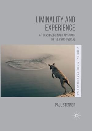 Image du vendeur pour Liminality and Experience: A Transdisciplinary Approach to the Psychosocial (Studies in the Psychosocial) by Stenner, Paul [Paperback ] mis en vente par booksXpress