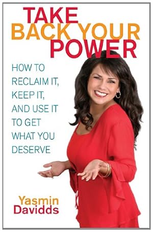 Seller image for Take Back Your Power: How to Reclaim It, Keep It, and Use It to Get What You Deserve by Davidds, Yasmin [Paperback ] for sale by booksXpress