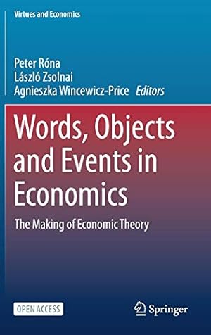 Seller image for Words, Objects and Events in Economics: The Making of Economic Theory (Virtues and Economics (6)) [Hardcover ] for sale by booksXpress