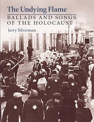 Seller image for The Undying Flame: Ballads and Songs of the Holocaust by Silverman, Jerry [Paperback ] for sale by booksXpress