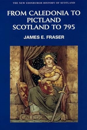 Seller image for From Caledonia to Pictland: Scotland to 795 (New Edinburgh History of Scotland) by Fraser, James E. [Paperback ] for sale by booksXpress