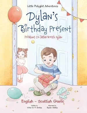 Seller image for Dylan's Birthday Present / Pr ¨asant Co-Latha Breith Dylan - Bilingual Scottish Gaelic and English Edition (Little Polyglot Adventures) (Scots Gaelic Edition) by Dias de Oliveira Santos, Victor [Hardcover ] for sale by booksXpress