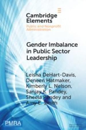 Seller image for Gender Imbalance in Public Sector Leadership (Elements in Public and Nonprofit Administration) by DeHart-Davis, Leisha, Hatmaker, Deneen, Nelson, Kimberly L., Pandey, Sanjay K., Pandey, Sheela, Smith, Amy E. [Paperback ] for sale by booksXpress