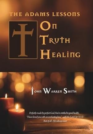 Seller image for The Adams Lessons on Truth Healing by Smith, John Warren [Hardcover ] for sale by booksXpress