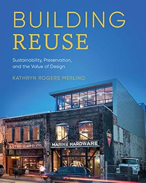 Immagine del venditore per Building Reuse: Sustainability, Preservation, and the Value of Design (Sustainable Design Solutions from the Pacific Northwest) by Merlino, Kathryn Rogers [Paperback ] venduto da booksXpress