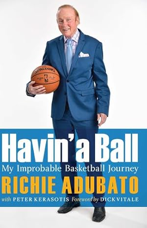 Immagine del venditore per Havin' a Ball: My Improbable Basketball Journey by Adubato, Richie, Kerasotis, Peter [Hardcover ] venduto da booksXpress