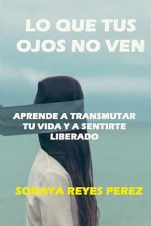 Seller image for Lo que tus ojos no ven (Spanish Edition) by Perez, Soraya Reyes [Paperback ] for sale by booksXpress